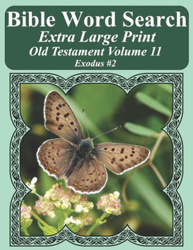 Bible Word Search Extra Large Print Old Testament Volume 11: Exodus #2 (Bible Word Search Puzzles For Adults Jumbo Print Butterfly Edition)