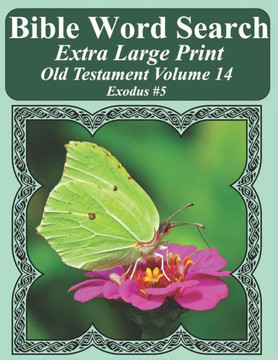 Bible Word Search Extra Large Print Old Testament Volume 14: Exodus #5 (Bible Word Search Puzzles For Adults Jumbo Print Butterfly Edition)