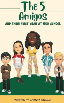 The 5 Amigos and Their First Year At High School