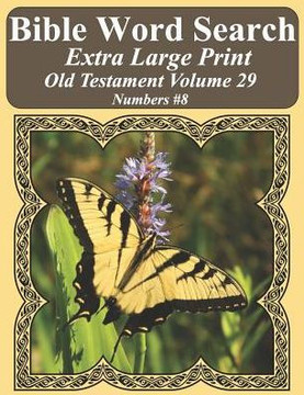 Bible Word Search Extra Large Print Old Testament Volume 29: Numbers #8 (Bible Word Search Puzzles For Adults Jumbo Print Butterfly Edition)