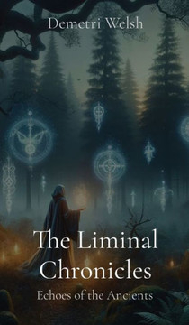 The Liminal Chronicles: Echoes of the Ancients - Large Print