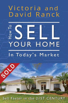 How to Sell Your Home in Today's Market: Sell Faster in the 21ST CENTURY How to Sell Your Home in Today's Market: Sell Faster in the 21ST CENTURY