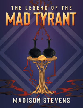 The Legend of the Mad Tyrant