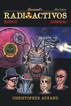 Zombis Robot Radioactivos: Libro Primero Zombis Robot Radioactivos: Libro Primero