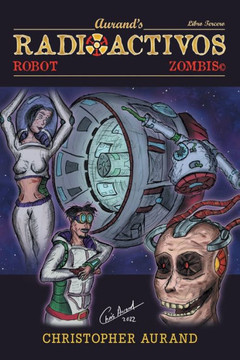 Zombis Robot Radioactivos: Libro Tercero Zombis Robot Radioactivos: Libro Tercero