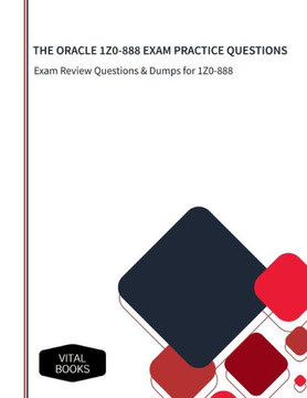 The Oracle 1z0-888 Exam Practice Questions: Exam Review Questions & Dumps for 1Z0-888