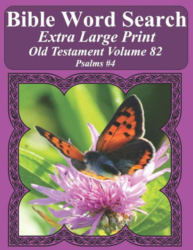 Bible Word Search Extra Large Print Old Testament Volume 82: Psalms #4 (Bible Word Search Puzzles For Adults Jumbo Print Butterfly Edition)