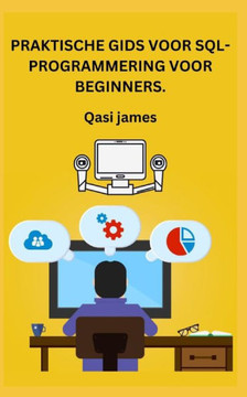 Praktische Gids Voor Sql-Programmering Voor Beginners. Praktische Gids Voor Sql-Programmering Voor Beginners.