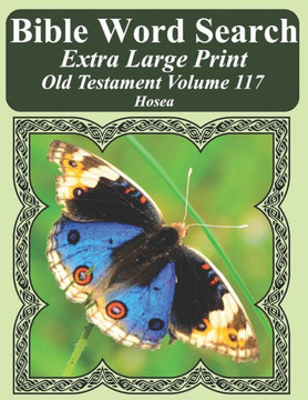 Bible Word Search Extra Large Print Old Testament Volume 117: Hosea (Bible Word Search Puzzles For Adults Jumbo Print Butterfly Edition)