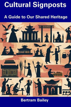 Cultural Signposts: A Guide to Our Shared Heritage