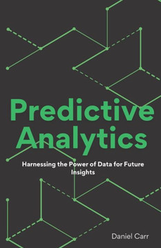 Predictive Analytics: Harnessing the Power of Data for Future Insights Predictive Analytics: Harnessing the Power of Data for Future Insights