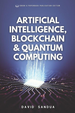 Artificial Intelligence, Blockchain & Quantum Computing Artificial Intelligence, Blockchain & Quantum Computing
