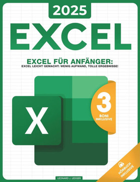 Excel f? Anf?ger: Excel leicht gemacht: Wenig Aufwand, tolle Ergebnisse!