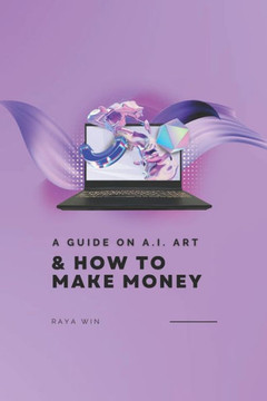 A Guide on AI Art: & How to Make Money