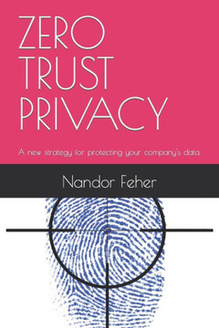 Zero Trust Privacy: A new strategy for protecting your company's data.