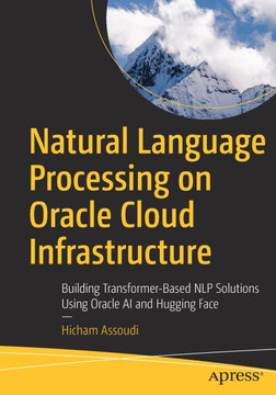 Natural Language Processing on Oracle Cloud Infrastructure: Building Transformer-Based Nlp Solutions Using Oracle AI and Hugging Face