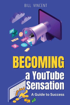Becoming a YouTube Sensation (Large Print Edition): A Guide to Success - Large Print