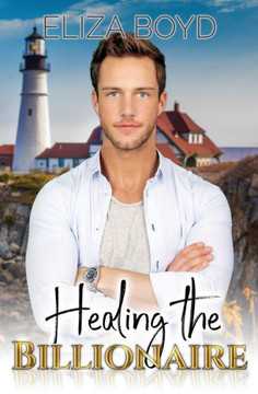 Healing the Billionaire (Sweet Billionaire Romance) - 9781792849336