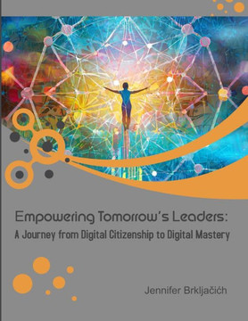 Empowering Tomorrow's Leaders: A Journey from Digital Citizenship to Digital Mastery
