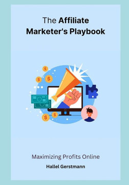 The Affiliate Marketer's Playbook: Maximizing Profits Online