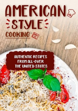 American Style Cooking: Authentic Recipes From All-Over the United States (2nd edition)
