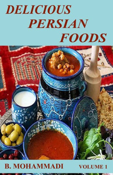 Delicious Persian Foods Volume 1