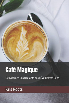 Caf?Magique: Des Ar?es Ensorcelants pour ?eiller vos Sens