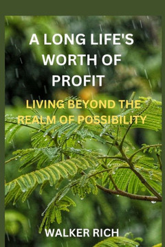 A Long Life's Worth of Profit: Living Beyond the Realm of Possibility