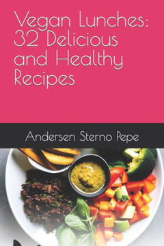 Vegan Lunches: 32 Delicious and Healthy Recipes