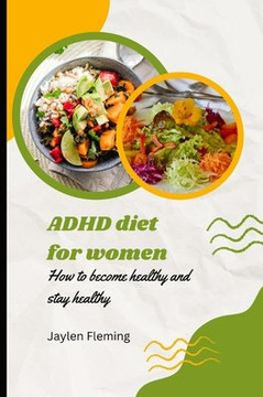ADHD diet for women: How to become healthy and stay healthy