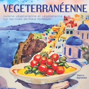 Vegeterran?nne: cuisine v??arienne et v??alienne sur les rives de Mare Nostrum