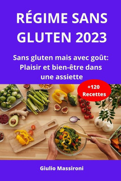 R?ime Sans Gluten 2023: Sans gluten mais avec go?: Plaisir et bien-?re dans une assiette