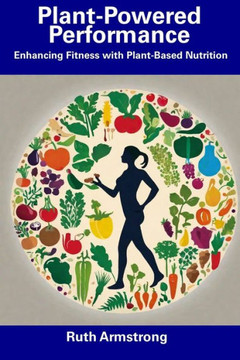 Plant-Powered Performance: Enhancing Fitness with Plant-Based Nutrition
