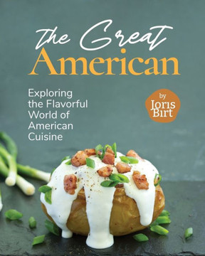 The Great American Cookbook: Exploring the Flavorful World of American Cuisine