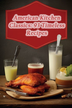 American Kitchen Classics: 93 Timeless Recipes American Kitchen Classics: 93 Timeless Recipes