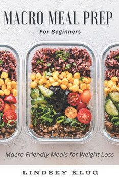 Marco Meal Prep for Beginners: Macro Friendly Meals for Weight Loss