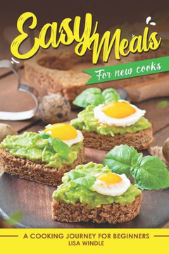Easy Meals for New Cooks: A Cooking Journеy for Bеginnеrs