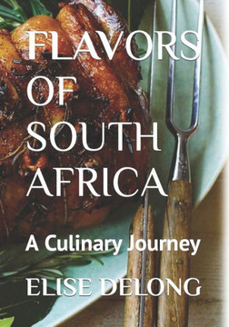 Flavors of South Africa: A Culinary Journey - The Food I Crave