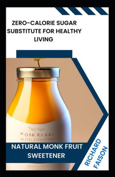 Natural Monk Fruit Sweetener: Zero-Calorie Sugar Substitute for Healthy Living