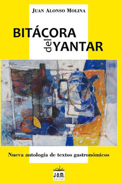 Bit?ora del yantar: Nueva antolog? de textos gastron?icos