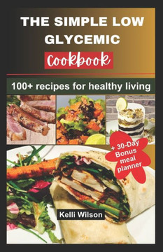 The Simple Low Glycemic Cookbook: 100+ recipes for healthy living