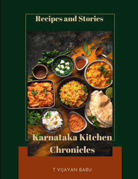 Karnataka Kitchen Chronicles: Recipes and Stories Karnataka Kitchen Chronicles: Recipes and Stories