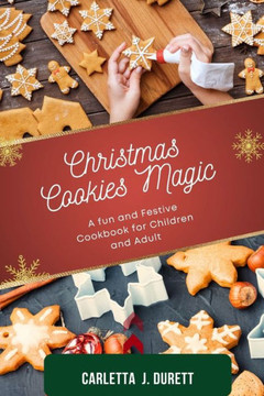 Christmas Cookies Magic: A Fun and Festive Cookbook for Children and Adult