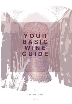 Your Basic Wine Guide: An easy guide to understand wine