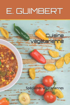 Cuisine v??arienne: Sp?ialit? v??ariennes (ovo-lacto-v??arisme)