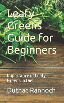 Leafy Greens Guide for Beginners: Importance of Leafy Greens in Diet Leafy Greens Guide for Beginners: Importance of Leafy Greens in Diet