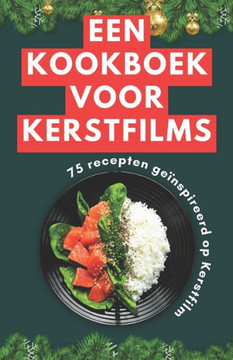 Een kookboek voor kerstfilms: 75 recepten ge?spireerd op Kerstfilm