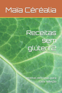 Receitas sem gl?en 2: receitas deliciosas para cada refei?o