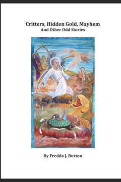 Critters, Hidden Gold, Mayhem and Other Odd Stories - 9781795701136 Critters, Hidden Gold, Mayhem and Other Odd Stories - 9781795701136