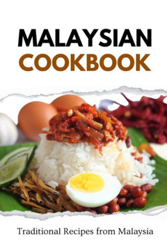 Malaysian Cookbook: Traditional Recipes from Malaysia Malaysian Cookbook: Traditional Recipes from Malaysia